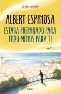 Descargar  Estaba preparado para todo menos para ti de Albert Espinosa en EPUB | PDF | MOBI