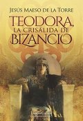 Descargar  Teodora, la crisálida de Bizancio de Jesús Maeso de la Torre en EPUB | PDF | MOBI