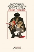 Descargar  Diccionario apasionado de la novela negra de Pierre Lemaitre en EPUB | PDF | MOBI