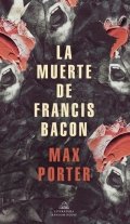 Descargar  La muerte de Francis Bacon de Max Porter en EPUB | PDF | MOBI