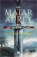 Descargar  Matar al rey de José Luis Corral Lafuente en EPUB | PDF | MOBI