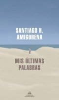 Descargar  Mis últimas palabras de Santiago H. Amigorena en EPUB | PDF | MOBI