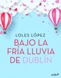 Descargar  Bajo la fría lluvia de Dublín de Loles López en EPUB | PDF | MOBI