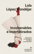 Descargar  Invulnerables e invertebrados de Lola López Mondéjar en EPUB | PDF | MOBI