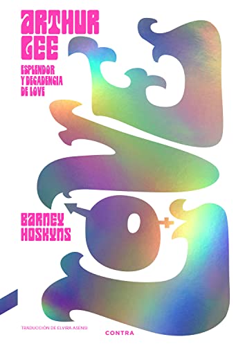 Descargar Arthur Lee: Esplendor y decadencia de Love de Barney Hoskyns en EPUB | PDF | MOBI