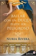 Descargar  Bailar con un duque puede ser peligroso de Nuria Rivera en EPUB | PDF | MOBI