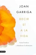 Descargar  Decir sí a la vida de Joan Garriga en EPUB | PDF | MOBI