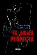 Descargar  El arma perfecta de Francisco Castillo en EPUB | PDF | MOBI