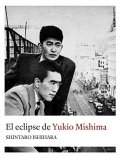 Descargar  El eclipse de Yukio Mishima de Shintaro Ishihara en EPUB | PDF | MOBI