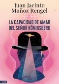 Descargar  La capacidad de amar del señor Königsberg de Juan Jacinto Muñoz Rengel en EPUB | PDF | MOBI