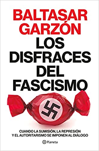 Descargar Los disfraces del fascismo de Baltasar Garzón en EPUB | PDF | MOBI