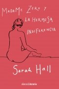 Descargar  Madame Zero y la hermosa indiferencia de Sarah Hall en EPUB | PDF | MOBI
