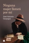 Descargar  Ninguna mujer llorará por mí de José Antonio Gurpegui en EPUB | PDF | MOBI
