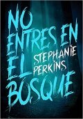 Descargar  No entres en el bosque de Stephanie Perkins en EPUB | PDF | MOBI