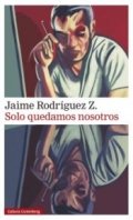 Descargar  Solo quedamos nosotros de Jaime Rodríguez Z. en EPUB | PDF | MOBI