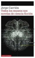 Descargar  Todos los museos son novelas de ciencia ficción de Jorge Carrión en EPUB | PDF | MOBI