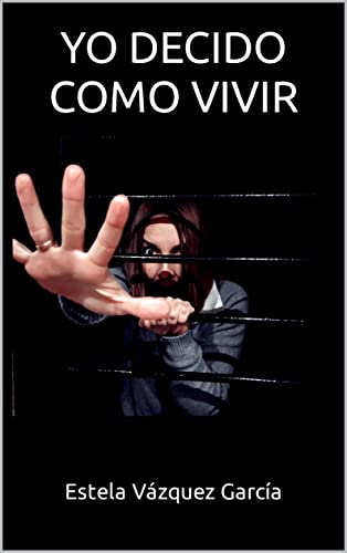 Descargar YO DECIDO COMO VIVIR de Estela Vázquez García en EPUB | PDF | MOBI
