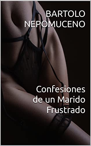 Descargar Confesiones de un Marido Frustrado de Bartolo Nepomuceno en EPUB | PDF | MOBI