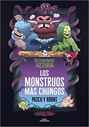 Descargar Destripando la historia – Los monstruos más chungos de Rodrigo Septién «Rodri» y Álvaro Pascual «Pascu» en EPUB | PDF | MOBI