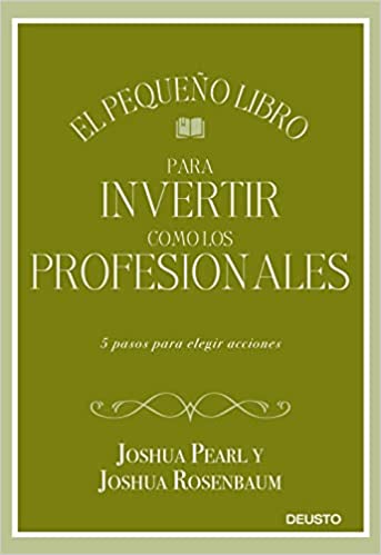 Descargar El pequeño libro para invertir como los profesionales de Joshua Pearl y Joshua Rosenbaum en EPUB | PDF | MOBI