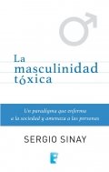 Descargar  La masculinidad tóxica de Sergio Sinay en EPUB | PDF | MOBI