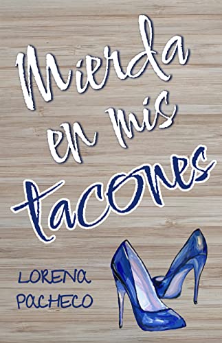 Descargar Mierda en mis tacones de Lorena Pacheco en EPUB | PDF | MOBI