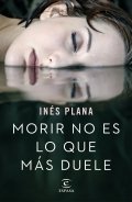 Descargar  Morir no es lo que más duele de Inés Plana en EPUB | PDF | MOBI