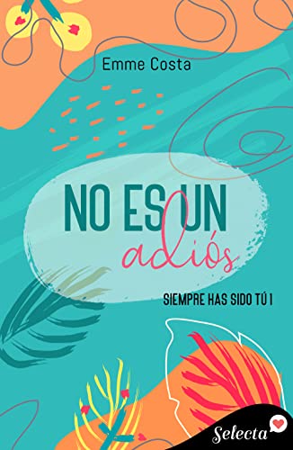 Descargar No es un adiós (Siempre has sido tú 1) de Emme Costa en EPUB | PDF | MOBI