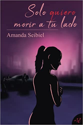 Descargar Solo quiero morir a tu lado de Amanda Seibiel en EPUB | PDF | MOBI