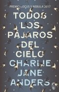 Descargar  Todos los pájaros del cielo de Charlie Jane Anders en EPUB | PDF | MOBI