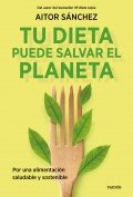 Descargar  Tu dieta puede salvar el planeta de Aitor Sánchez García en EPUB | PDF | MOBI