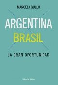 Descargar  Argentina-Brasil. La gran oportunidad de Marcelo Gullo Omodeo en EPUB | PDF | MOBI