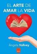 Descargar  El arte de amar la vida de Ángela Vallvey en EPUB | PDF | MOBI