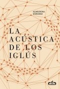 Descargar  La acústica de los iglús de Almudena Sánchez en EPUB | PDF | MOBI