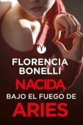 Descargar  Nacida bajo el fuego de Aries de Florencia Bonelli en EPUB | PDF | MOBI