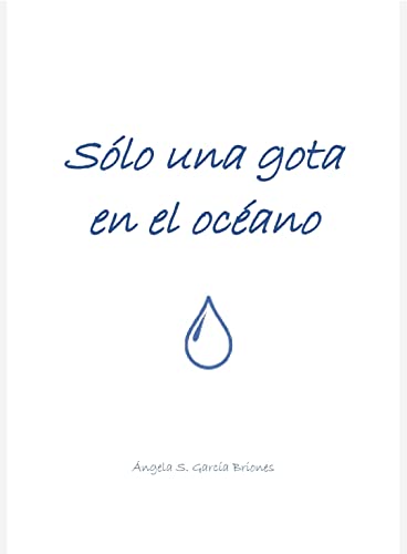 Descargar Sólo una gota en el océano de Angela S. García Briones en EPUB | PDF | MOBI