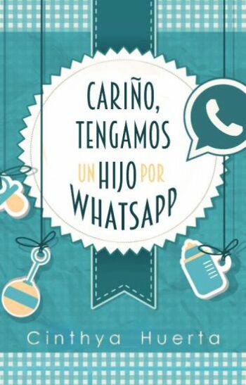 Descargar Cariño, tengamos un hijo por WhatsApp de Cinthya Huerta en EPUB | PDF | MOBI