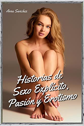 Descargar Historias de Sexo Explícito, Pasión y Erotismo de Anna Sanchez en EPUB | PDF | MOBI