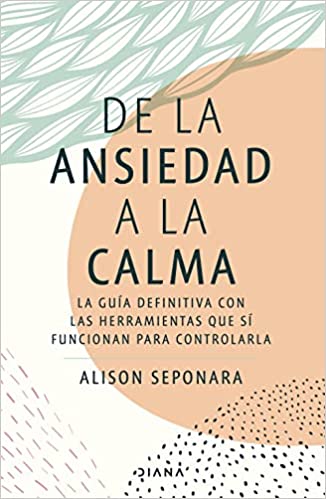 Descargar De la ansiedad a la calma de Alison Seponara en EPUB | PDF | MOBI