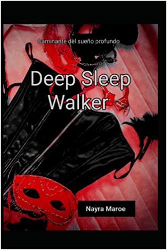 Descargar Deep Sleep Walker: Caminante del Sueño Profundo de Nayra Maroe en EPUB | PDF | MOBI