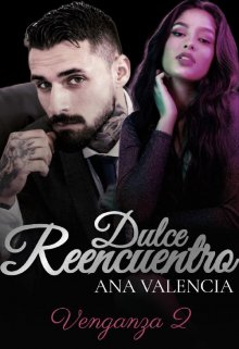 Descargar Dulce Reencuentro de Ana Valencia en EPUB | PDF | MOBI