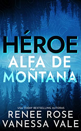 Descargar Héroe (Alfa de Montaña nº 1) de Renee Rose y Vanessa Vale en EPUB | PDF | MOBI