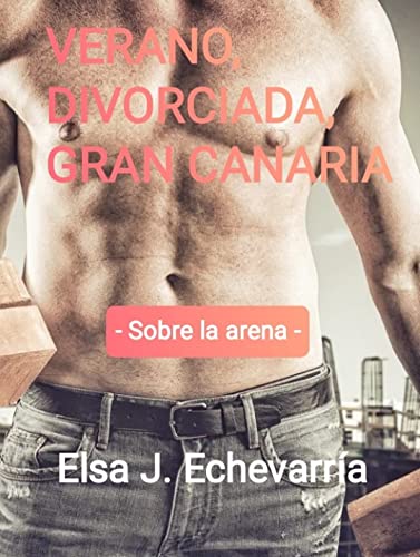 Descargar VERANO, DIVORCIADA, GRAN CANARIA de Elsa J. Echevarría en EPUB | PDF | MOBI