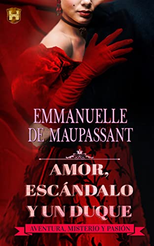 Descargar Amor, escándalo y un duque de Emmanuelle de Maupassant en EPUB | PDF | MOBI