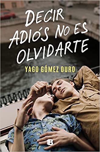 Descargar Decir adiós no es olvidarte de Yago Gómez Duro en EPUB | PDF | MOBI