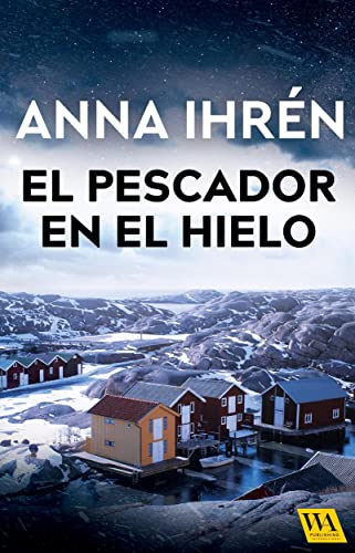 Descargar El pescador en el hielo (Asesinato en Smögen nº 2) de Anna Ihrén en EPUB | PDF | MOBI