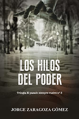 Descargar LOS HILOS DEL PODER (El pasado siempre vuelve nº3) de Jorge Zaragoza Gómez en EPUB | PDF | MOBI