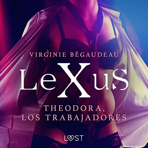 Descargar LeXuS: Theodora, Los Trabajadores de Virginie Bégaudeau en EPUB | PDF | MOBI