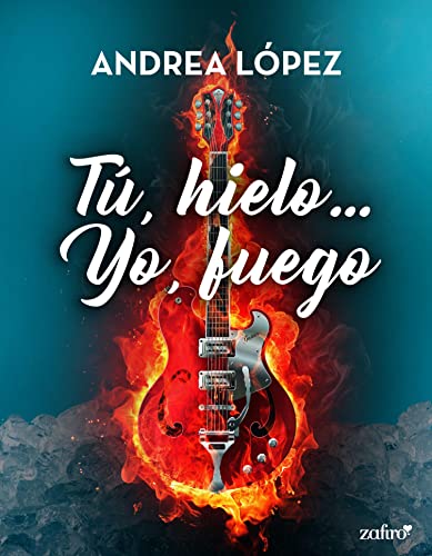 Descargar Tú, hielo… Yo, fuego de Andrea López en EPUB | PDF | MOBI