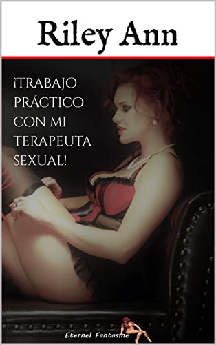 Descargar ¡Trabajo práctico con mi terapeuta sexual! (mil y un disfrute nº 2) de Riley Ann en EPUB | PDF | MOBI
